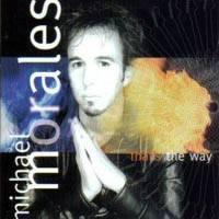 Michael Morales : That's the Way